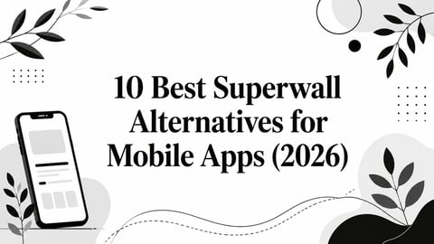 10 Best Superwall Alternatives for Mobile Apps (2026)