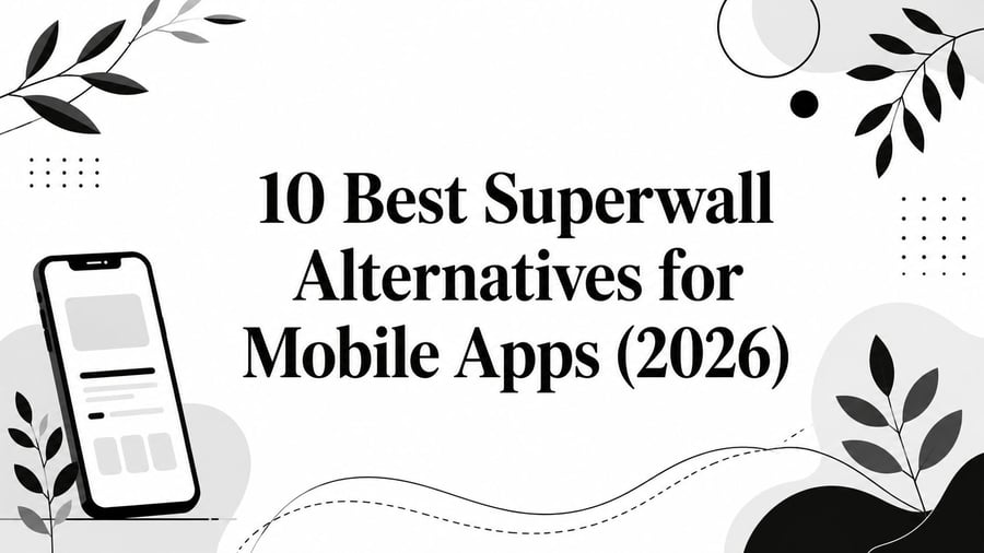 10 Best Superwall Alternatives for Mobile Apps (2026)
